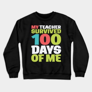 MY TEACHER  survived 100 DAYS OF ME Crewneck Sweatshirt